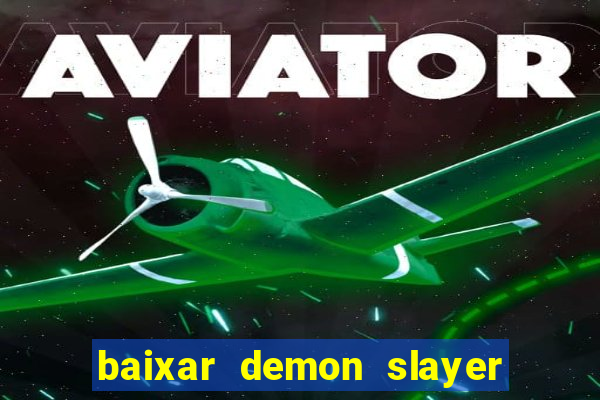 baixar demon slayer 4 temporada